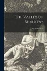 Francis Grierson - The Valley of Shadows [microform]