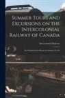 Intercolonial Railway (Canada) - Summer Tours and Excursions on the Intercolonial Railway of Canada [microform]: the Popular Scenic Route for Summer Travel