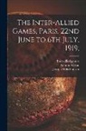 George Wythe, Joseph Mills B. Hanson, Inter-Allied Games - The Inter-allied Games, Paris, 22nd June to 6th July, 1919