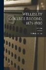 Wellesley College - Wellesley College Record, 1875-1900; 1875-1900