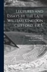 William Kingdon Clifford, Frederick Pollock, Leslie Stephen - Lectures and Essays by the Late William Kingdon Clifford, F.R.S.; Vol. 2
