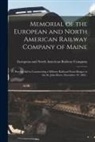 European and North American Railway C - Memorial of the European and North American Railway Company of Maine [microform]: Praying Aid in Constructing a Military Railroad From Bangor to the S