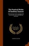 GEOFFREY CHAUCER - The Poetical Works of Geoffrey Chaucer: With an Essay on His Language and Versification, and an Introductory Discourse