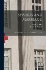 Alfred Fournier, Prince a. (Prince Albert) Morrow - Syphilis and Marriage.: Lectures Delivered at the St. Louis Hospital, Paris