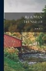 James Allen - As a Man Thinketh [microform]