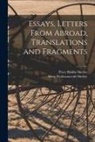 Mary Wollstonecraft Shelley, Percy Bysshe Shelley - Essays, Letters From Abroad, Translations and Fragments; 1