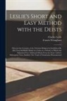 Charles Leslie, Francis Wrangham - Leslie's Short and Easy Method With the Deists [microform]: Wherein the Certainty of the Christian Religion is Established Ry [sic] Four Infalliable M
