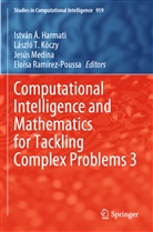 István Á. Harmati, László T. Kóczy, Jesús Medina, Jesús Medina et al, Eloísa Ramírez-Poussa, László T Kóczy - Computational Intelligence and Mathematics for Tackling Complex Problems 3