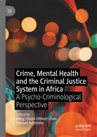 Adjorlolo, Samuel Adjorlolo, Heng Choon (Oliver) Chan, Heng Choon (Oliver) Chan - Crime, Mental Health and the Criminal Justice System in Africa