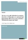 Anonym, Anonymous - Wie kann sexuelle Selbstbestimmung im Hinblick auf Menschen mit geistiger und körperlicher Behinderung in stationären Wohneinrichtungen gelingen?