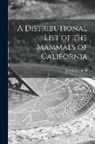 Joseph Grinnell - A Distributional List of the Mammals of California