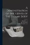 Joseph Swan, George Hilaro Former Barlow, John Simon - A Demonstration of the Nerves of the Human Body [electronic Resource]