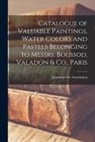 American Art Association - Catalogue of Valuable Paintings, Water Colors and Pastels Belonging to Messrs. Boussod, Valadon & Co., Paris