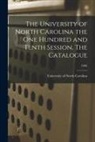 University Of North Carolina - The University of North Carolina the One Hundred and Tenth Session, The Catalogue; 1905