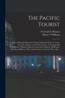 Frederick E. Shearer, Henry T. Williams - The Pacific Tourist: Adams & Bishop's Illustrated Trans-continental Guide of Travel, From the Atlantic to the Pacific Ocean: Containing Ful