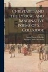 Samuel Taylor Coleridge, Algernon Charles Swinburne - Christabel and the Lyrical and Imaginative Poems of S. T. Coleridge