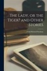 Frank Richard Stockton - The Lady, or the Tiger? and Other Stories