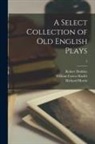Robert Dodsley, William Carew Hazlitt, Richard Morris - A Select Collection of Old English Plays; 5