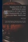 John Fl Smith - Narrative of the Shipwreck and Sufferings of the Crew and Passengers of the English Brig Neptune [microform]: Which Was Wrecked in a Violent Snow Stor