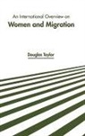 Douglas Taylor - An International Overview on Women and Migration