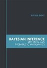 Arthur Gray - Bayesian Inference: Statistical and Probabilistic Mathematics