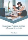 Peter Stone - Becoming a Personal Assistant: A Complete Career Guide