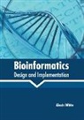Alexis White - Bioinformatics: Design and Implementation