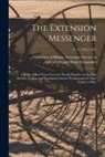 University of Illinois (Urbana-Champa - The Extension Messenger: a Series of Brief Notes From the Weekly Reports of the Farm Advisers, College and Experiment Station Workers and the S
