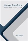 May Hooper - Fourier Transform: Algorithms and Applied Principles