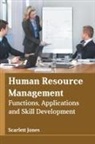 Scarlett Jones - Human Resource Management: Functions, Applications and Skill Development