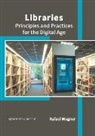 Rafael Wagner - Libraries: Principles and Practices for the Digital Age