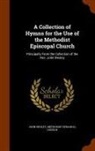 John Wesley, Methodist Episcopal Church - A Collection of Hymns for the Use of the Methodist Episcopal Church: Principally from the Collection of the REV. John Wesley