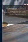 John Britton - The Architectural Antiquities of Great Britain, Represented and Illustrated in a Series of Views, Elevations, Plans, Sections, and Details, of Various