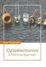 Kate Timberlake - Optoelectronics: A Practical Approach