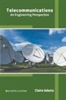 Claire Adams - Telecommunications: An Engineering Perspective