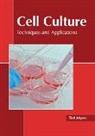 Ted Myers - Cell Culture: Techniques and Applications