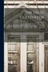 John Rogers, Southampton and District Gardeners' S, Louis Former Owner Uk-Souhl Vanhute - The Fruit Cultivator: Being a Practical and Accurate Description of All the Most Esteemed Species and Varieties of Fruit Cultivated in the G