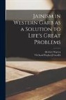 Virchand Raghavji Gandhi, Herbert Warren - Jainism in Western Garb as a Solution to Life's Great Problems