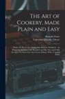 Hannah Glasse, University of Leeds Library - The Art of Cookery, Made Plain and Easy: Which Far Excels Any Thing of the Kind yet Published ... In Which Are Included, One Hundred and Fifty New and