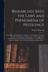 Thomas Hancock - Researches Into the Laws and Phenomena of Pestilence: Including a Medical Sketch and Review of the Plague of London, in 1665; and Remarks on Quarantin