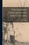 John Maclean - The Indians, Their Manners and Customs [microform]