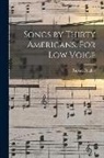 Rupert Hughes - Songs by Thirty Americans. For Low Voice