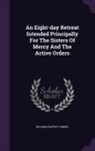 Richard Baptist O'Brien - An Eight-Day Retreat Intended Principally for the Sisters of Mercy and the Active Orders
