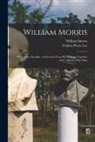 Francis Watts Lee, William Morris - William Morris: Poet, Artist, Socialist. A Selection From His Writings Together With a Sketch of the Man