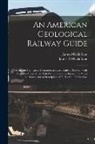 James Macfarlane, James R. MacFarlane - An American Geological Railway Guide [microform]: Giving the Geological Formation at Every Railway Station: With Altitudes Above Mean Tide-water, Note