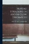 Orville B. Hooks Bennett W. Karge - Moving Striations in Argon Glow Discharges