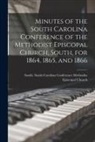 South So Methodist Episcopal Church - Minutes of the South Carolina Conference of the Methodist Episcopal Church, South, for 1864, 1865, and 1866