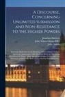 Jonathan Mayhew, John Adams, John Adams Library (Boston Public Lib - A Discourse, Concerning Unlimited Submission and Non-resistance to the Higher Powers: With Some Reflections on the Resistance Made to King Charles I