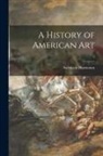 Sadakichi Hartmann - A History of American Art; 1