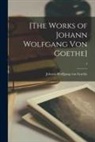 Johann Wolfgang von Goethe - [The Works of Johann Wolfgang Von Goethe]; 4